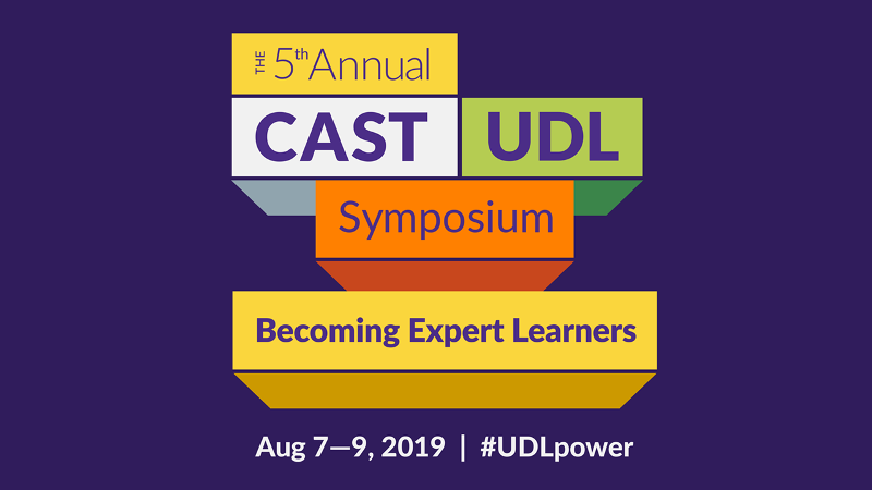 The 5th Annual CAST UDL Symposium | Aug 7-9, 2019 | #UDLpower